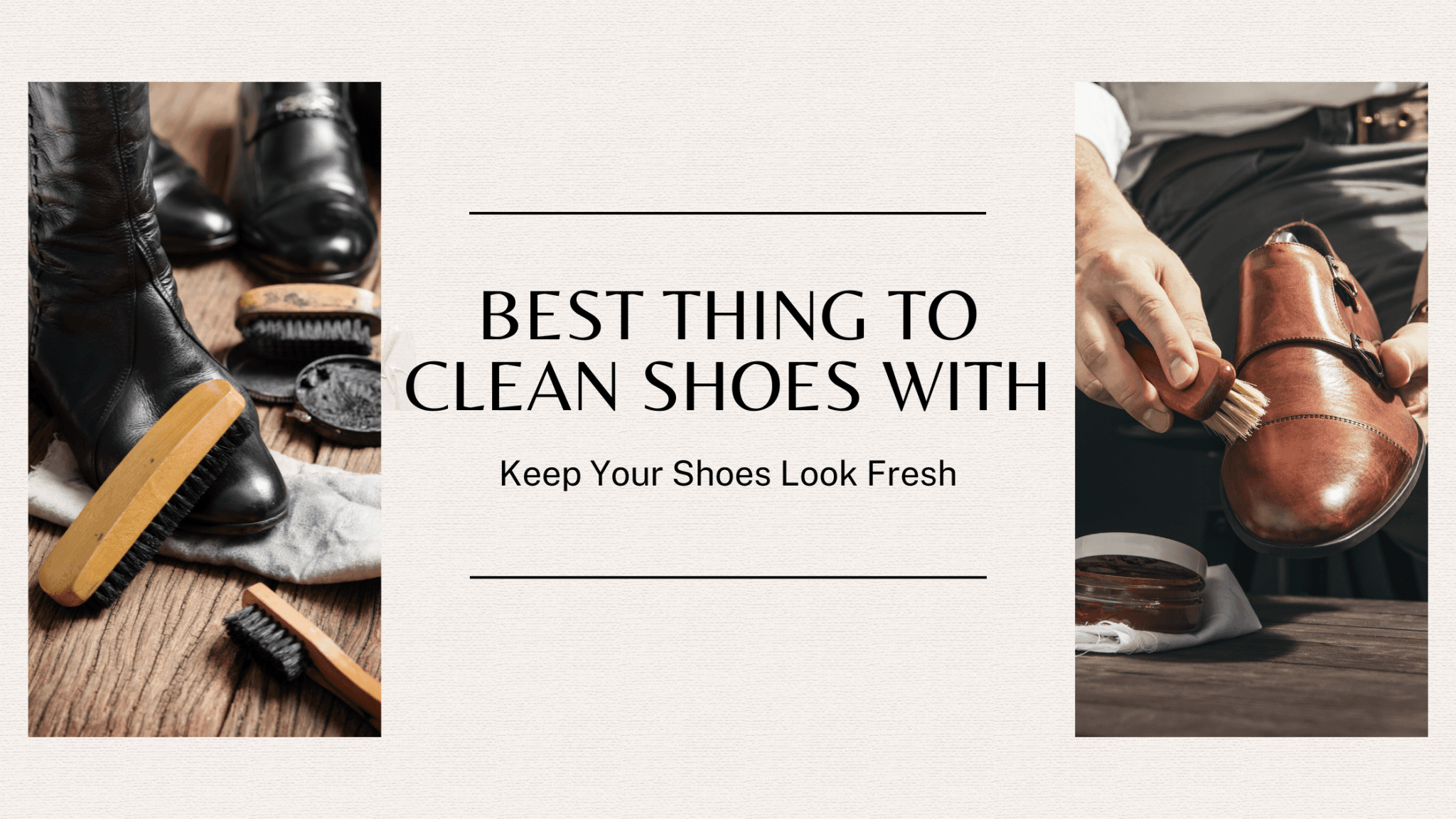 Best Thing to Clean Shoes With – Keep Your Shoes Look Fresh