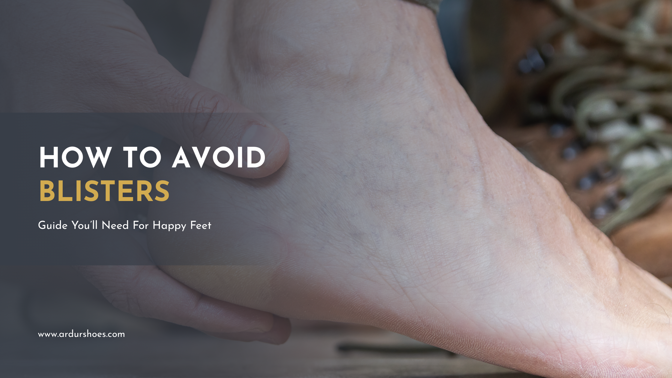How To Avoid Blisters — Guide You’ll Need For Happy Feet
