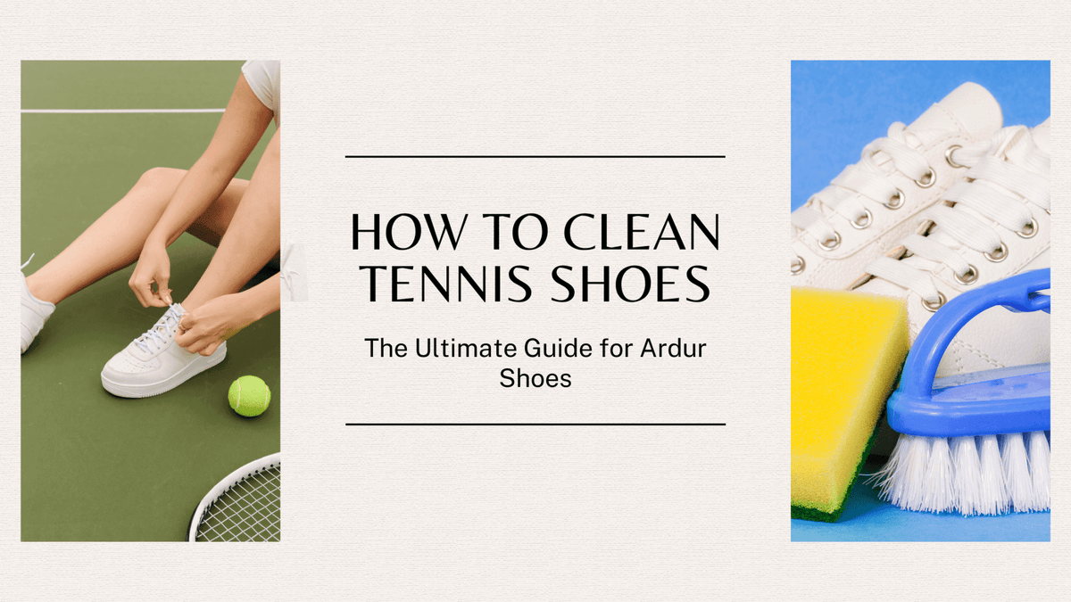 How to Clean Tennis Shoes – Best Cleaning Guide – Ardur Shoes