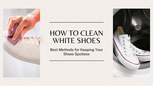 How to Clean White Shoes - Best Methods for Keeping Them Spotless 