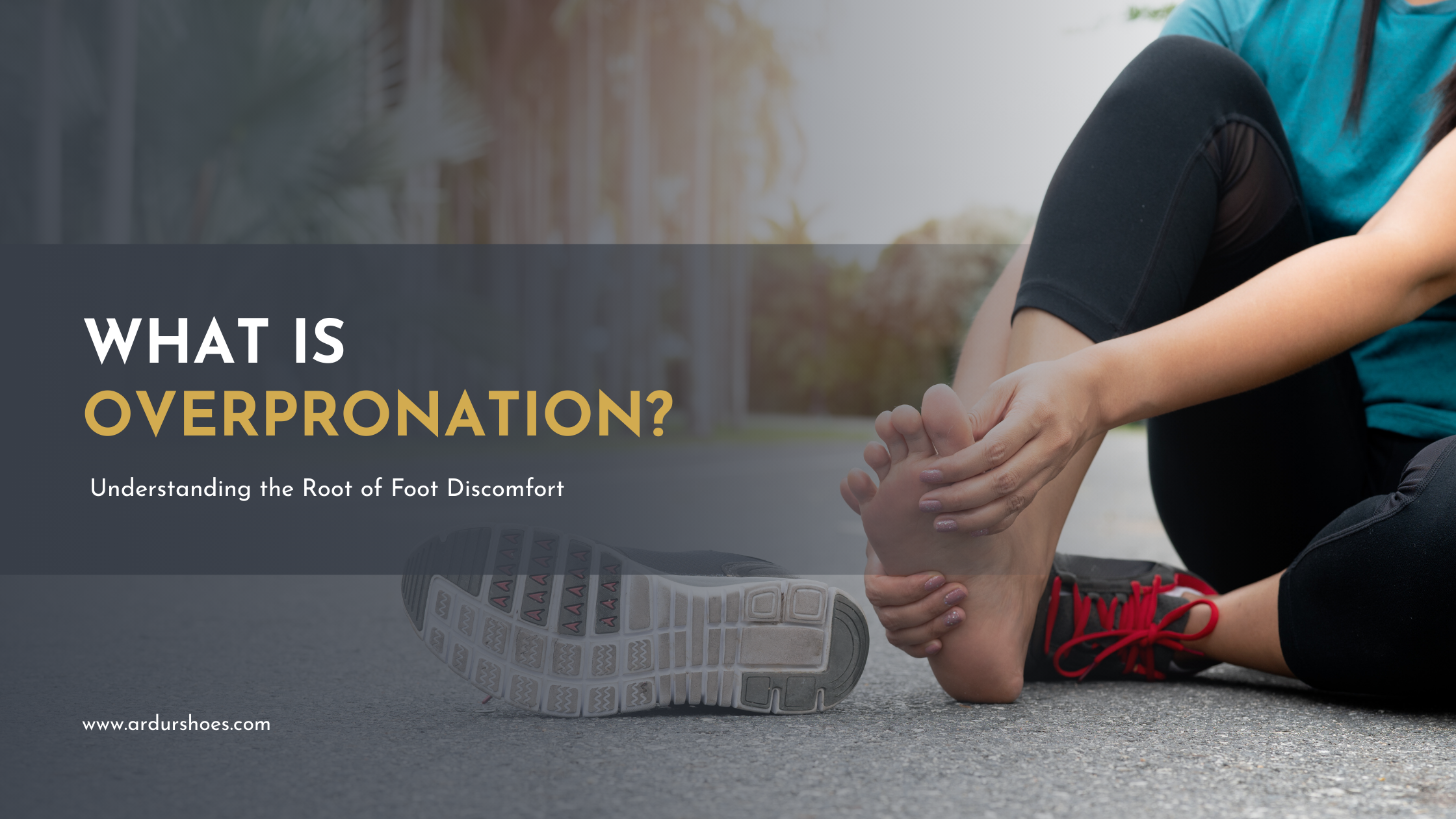 What Is Overpronation? Understanding the Root of Foot Discomfort